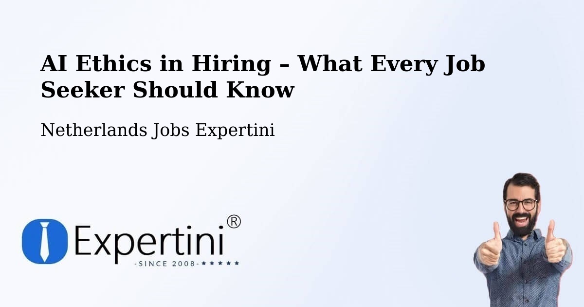 AI Ethics in Recruitment & Hiring – Ven - Ven, Netherlands Jobs Expertini